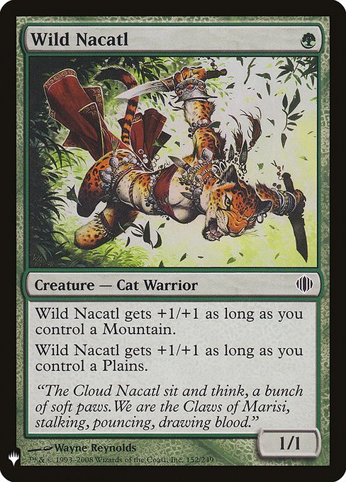 Wild Nacatl gets +1/+1 as long as you control a Mountain.
Wild Nacatl gets +1/+1 as long as you control a Plains.