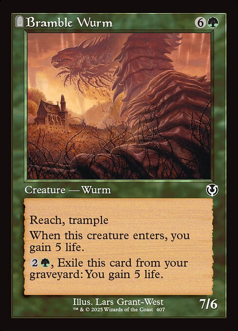 Reach, trample
When Bramble Wurm enters, you gain 5 life.
{2}{G}, Exile Bramble Wurm from your graveyard: You gain 5 life.