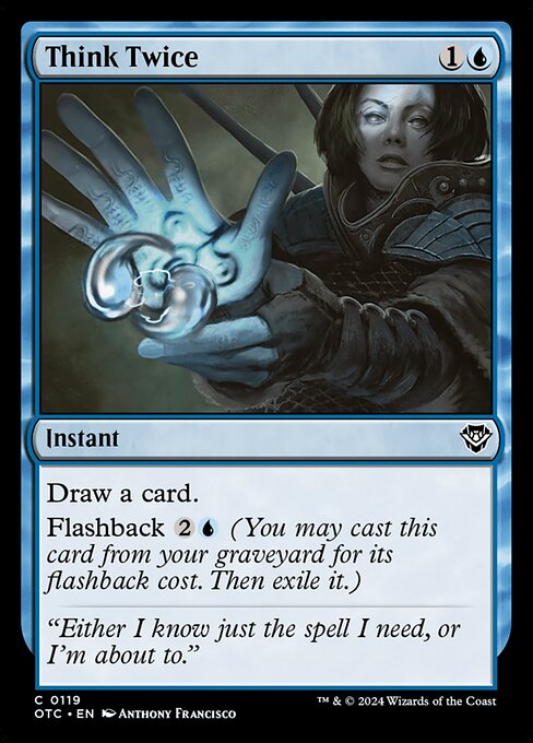 Draw a card.
Flashback {2}{U} (You may cast this card from your graveyard for its flashback cost. Then exile it.)
