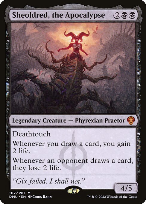 Deathtouch
Whenever you draw a card, you gain 2 life.
Whenever an opponent draws a card, they lose 2 life.