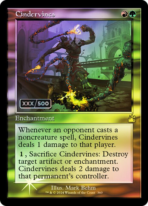 Whenever an opponent casts a noncreature spell, Cindervines deals 1 damage to that player.
{1}, Sacrifice Cindervines: Destroy target artifact or enchantment. Cindervines deals 2 damage to that permanent's controller.