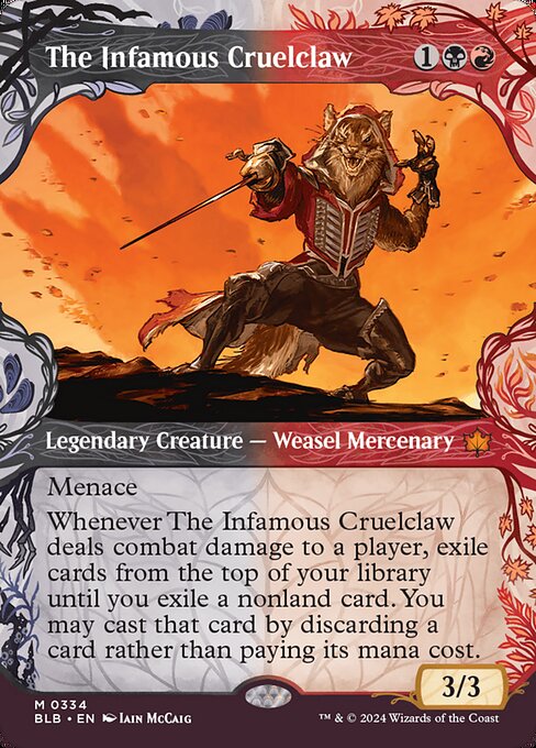 Menace
Whenever The Infamous Cruelclaw deals combat damage to a player, exile cards from the top of your library until you exile a nonland card. You may cast that card by discarding a card rather than paying its mana cost.