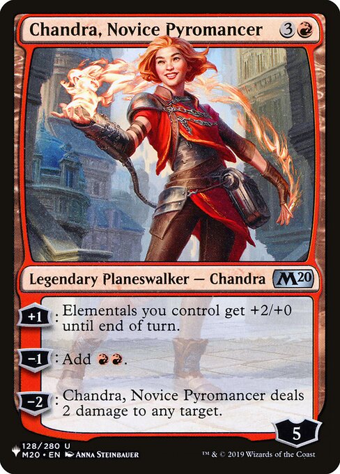 +1: Elementals you control get +2/+0 until end of turn.
−1: Add {R}{R}.
−2: Chandra, Novice Pyromancer deals 2 damage to any target.