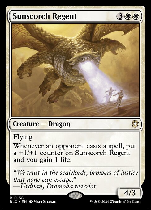 Flying
Whenever an opponent casts a spell, put a +1/+1 counter on Sunscorch Regent and you gain 1 life.