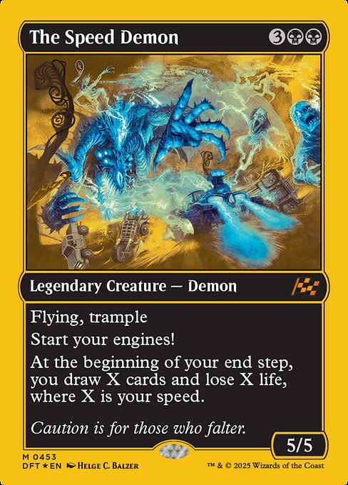 Flying, trample
Start your engines! (If you have no speed, it starts at 1. It increases once on each of your turns when an opponent loses life. Max speed is 4.)
At the beginning of your end step, you draw X cards and lose X life, where X is your speed.