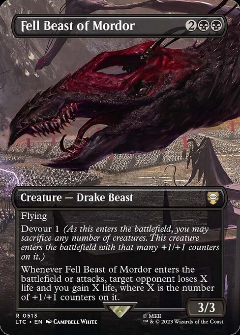 Flying
Devour 1 (As this enters, you may sacrifice any number of creatures. This creature enters with that many +1/+1 counters on it.)
Whenever Fell Beast of Mordor enters or attacks, target opponent loses X life and you gain X life, where X is the number of +1/+1 counters on it.