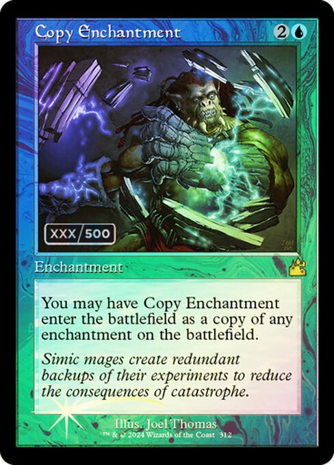 You may have Copy Enchantment enter the battlefield as a copy of any enchantment on the battlefield.