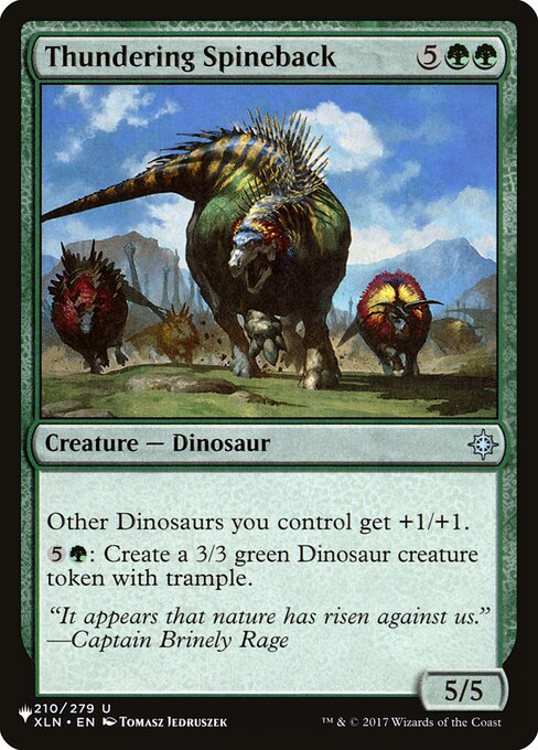 Other Dinosaurs you control get +1/+1.
{5}{G}: Create a 3/3 green Dinosaur creature token with trample.