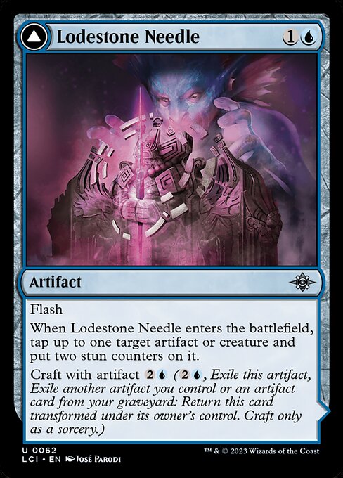 Flash
When Lodestone Needle enters the battlefield, tap up to one target artifact or creature and put two stun counters on it.
Craft with artifact {2}{U} ({2}{U}, Exile this artifact, Exile another artifact you control or an artifact card from your graveyard: Return this card transformed under its owner's control. Craft only as a sorcery.) {1}, {T}: Target creature you control explores. Activate only as a sorcery. (Reveal the top card of your library. Put that card into your hand if it's a lan