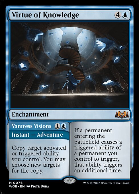 If a permanent entering the battlefield causes a triggered ability of a permanent you control to trigger, that ability triggers an additional time. Copy target activated or triggered ability you control. You may choose new targets for the copy.