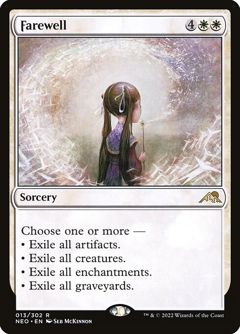 Choose one or more —
• Exile all artifacts.
• Exile all creatures.
• Exile all enchantments.
• Exile all graveyards.