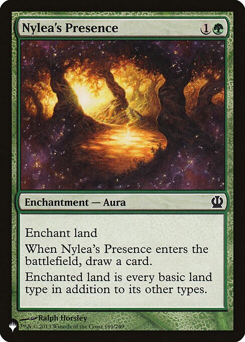 Enchant land
When Nylea's Presence enters, draw a card.
Enchanted land is every basic land type in addition to its other types.
