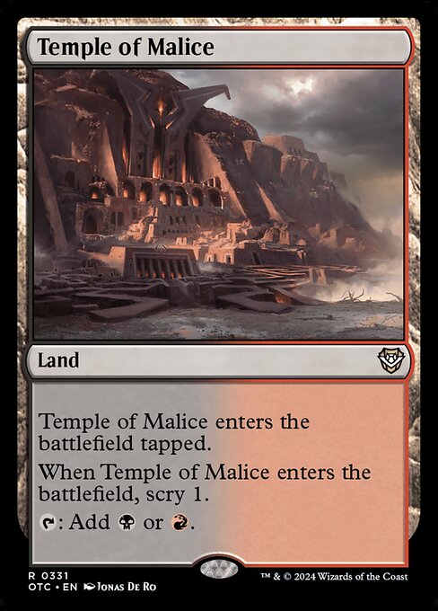 Temple of Malice enters the battlefield tapped.
When Temple of Malice enters the battlefield, scry 1.
{T}: Add {B} or {R}.