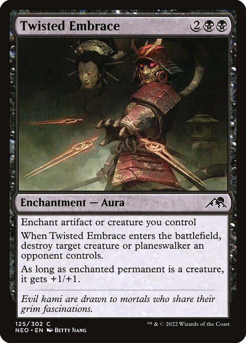 Enchant artifact or creature you control
When Twisted Embrace enters the battlefield, destroy target creature or planeswalker an opponent controls.
As long as enchanted permanent is a creature, it gets +1/+1.