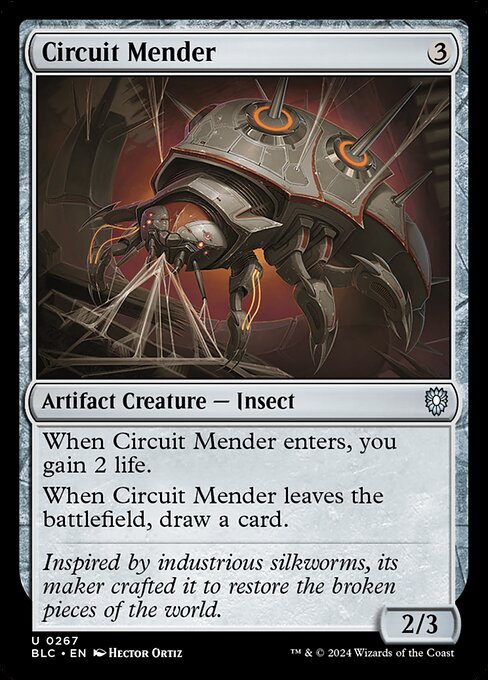 When Circuit Mender enters, you gain 2 life.
When Circuit Mender leaves the battlefield, draw a card.