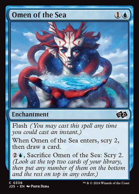 Flash (You may cast this spell any time you could cast an instant.)
When Omen of the Sea enters, scry 2, then draw a card.
{2}{U}, Sacrifice Omen of the Sea: Scry 2. (Look at the top two cards of your library, then put any number of them on the bottom and the rest on top in any order.)