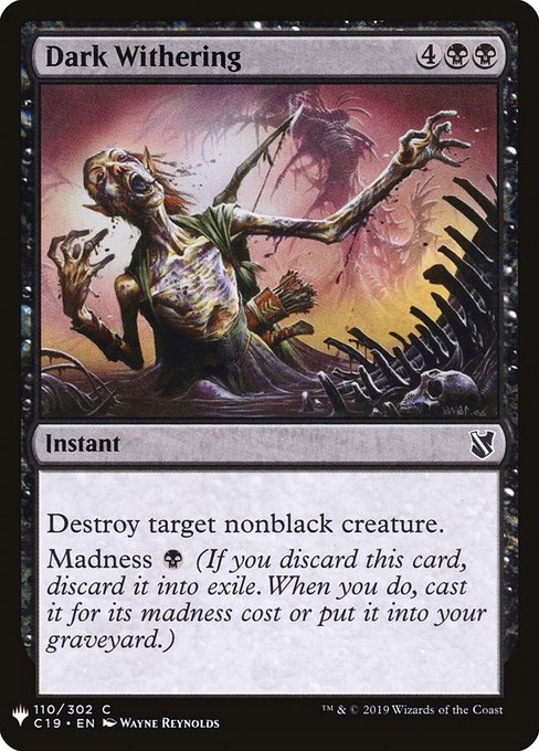 Destroy target nonblack creature.
Madness {B} (If you discard this card, discard it into exile. When you do, cast it for its madness cost or put it into your graveyard.)