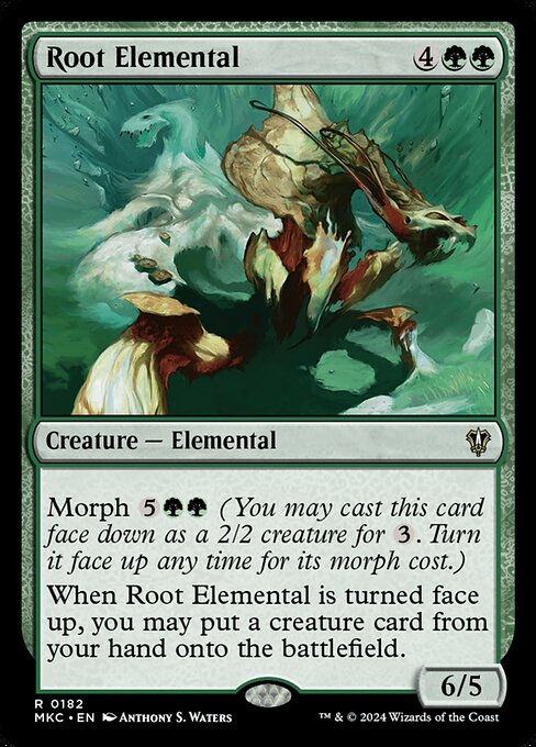 Morph {5}{G}{G} (You may cast this card face down as a 2/2 creature for {3}. Turn it face up any time for its morph cost.)
When Root Elemental is turned face up, you may put a creature card from your hand onto the battlefield.