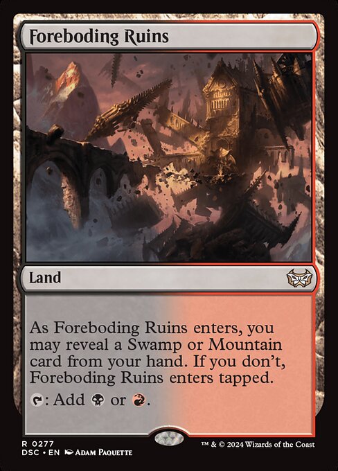 As Foreboding Ruins enters, you may reveal a Swamp or Mountain card from your hand. If you don't, Foreboding Ruins enters tapped.
{T}: Add {B} or {R}.