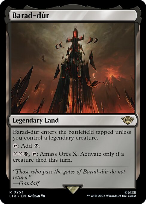 Barad-dûr enters the battlefield tapped unless you control a legendary creature.
{T}: Add {B}.
{X}{X}{B}, {T}: Amass Orcs X. Activate only if a creature died this turn.