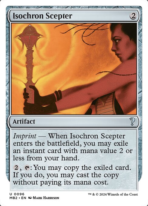 Imprint — When Isochron Scepter enters, you may exile an instant card with mana value 2 or less from your hand.
{2}, {T}: You may copy the exiled card. If you do, you may cast the copy without paying its mana cost.