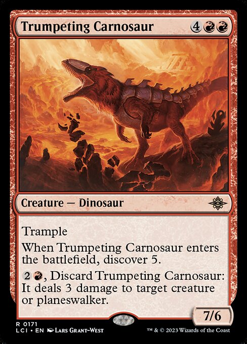 Trample
When Trumpeting Carnosaur enters the battlefield, discover 5.
{2}{R}, Discard Trumpeting Carnosaur: It deals 3 damage to target creature or planeswalker.