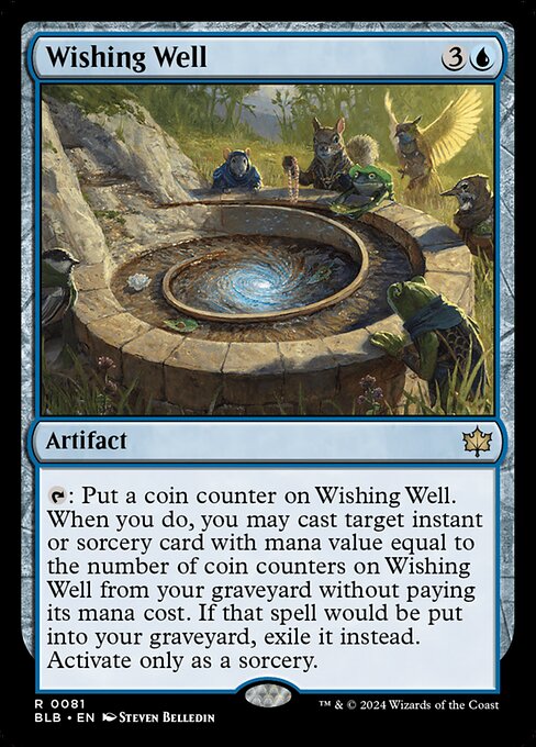 {T}: Put a coin counter on Wishing Well. When you do, you may cast target instant or sorcery card with mana value equal to the number of coin counters on Wishing Well from your graveyard without paying its mana cost. If that spell would be put into your graveyard, exile it instead. Activate only as a sorcery.