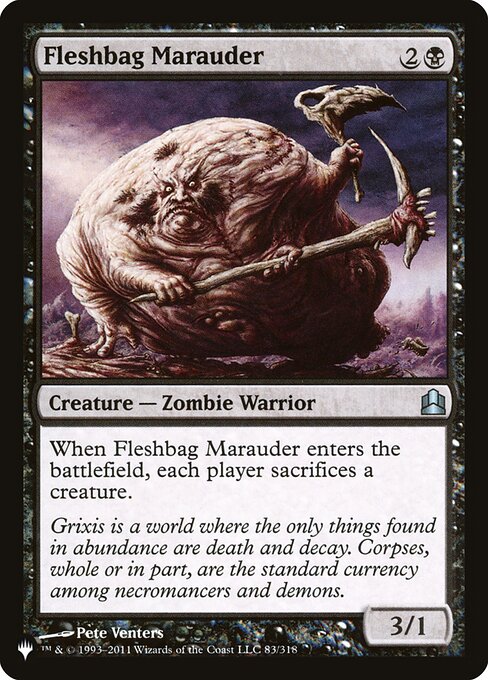 When Fleshbag Marauder enters, each player sacrifices a creature.
