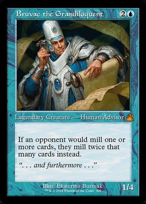 If an opponent would mill one or more cards, they mill twice that many cards instead. (To mill a card, a player puts the top card of their library into their graveyard.)