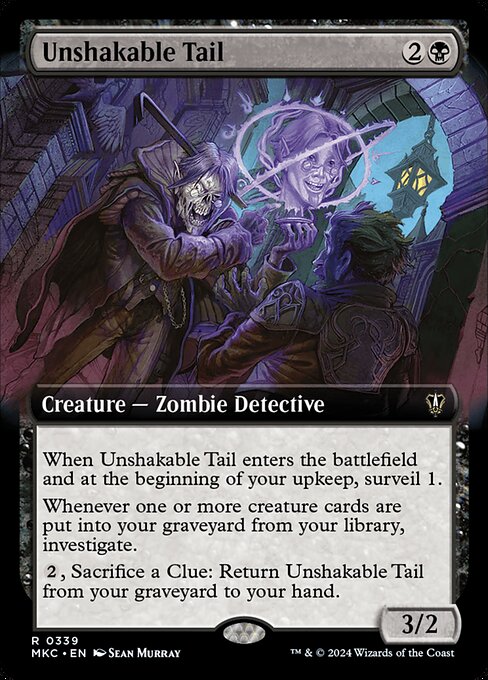 When Unshakable Tail enters the battlefield and at the beginning of your upkeep, surveil 1.
Whenever one or more creature cards are put into your graveyard from your library, investigate. (Create a Clue token. It's an artifact with "{2}, Sacrifice this artifact: Draw a card.")
{2}, Sacrifice a Clue: Return Unshakable Tail from your graveyard to your hand.