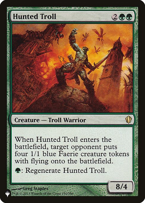 When Hunted Troll enters the battlefield, target opponent creates four 1/1 blue Faerie creature tokens with flying.
{G}: Regenerate Hunted Troll.