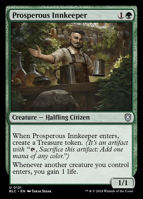 When Prosperous Innkeeper enters the battlefield, create a Treasure token. (It's an artifact with "{T}, Sacrifice this artifact: Add one mana of any color.")
Whenever another creature enters the battlefield under your control, you gain 1 life.