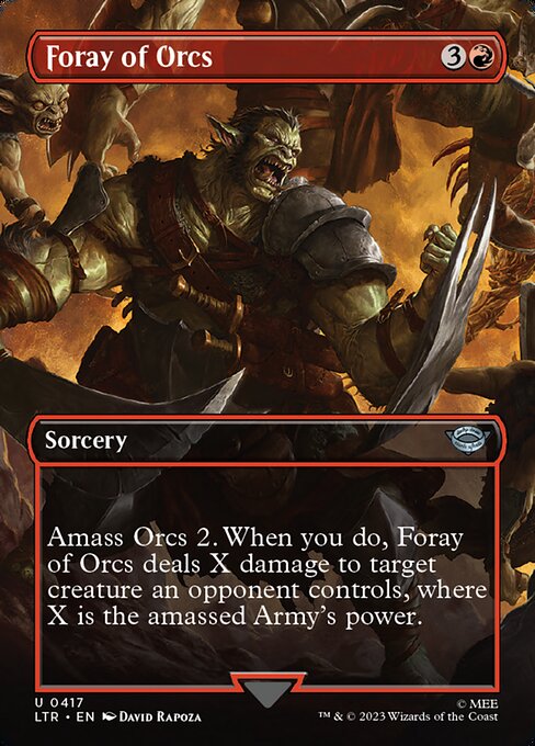 Amass Orcs 2. When you do, Foray of Orcs deals X damage to target creature an opponent controls, where X is the amassed Army's power. (To amass Orcs 2, put two +1/+1 counters on an Army you control. It's also an Orc. If you don't control an Army, create a 0/0 black Orc Army creature token first.)