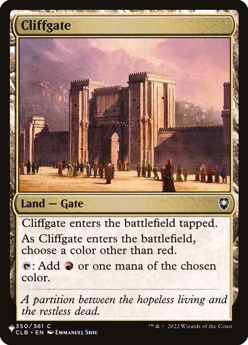 Cliffgate enters tapped.
As Cliffgate enters, choose a color other than red.
{T}: Add {R} or one mana of the chosen color.