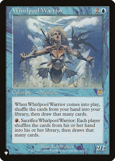 When Whirlpool Warrior enters the battlefield, shuffle the cards from your hand into your library, then draw that many cards.
{R}, Sacrifice Whirlpool Warrior: Each player shuffles the cards from their hand into their library, then draws that many cards.