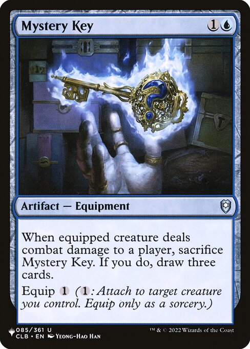 When equipped creature deals combat damage to a player, sacrifice Mystery Key. If you do, draw three cards.
Equip {1} ({1}: Attach to target creature you control. Equip only as a sorcery.)