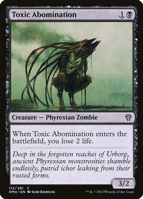 When Toxic Abomination enters the battlefield, you lose 2 life.