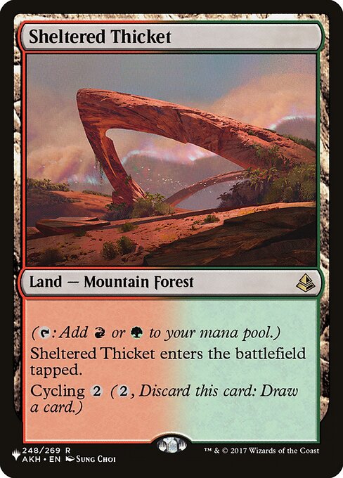 ({T}: Add {R} or {G}.)
Sheltered Thicket enters the battlefield tapped.
Cycling {2} ({2}, Discard this card: Draw a card.)