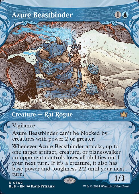 Vigilance
Azure Beastbinder can't be blocked by creatures with power 2 or greater.
Whenever Azure Beastbinder attacks, up to one target artifact, creature, or planeswalker an opponent controls loses all abilities until your next turn. If it's a creature, it also has base power and toughness 2/2 until your next turn.
