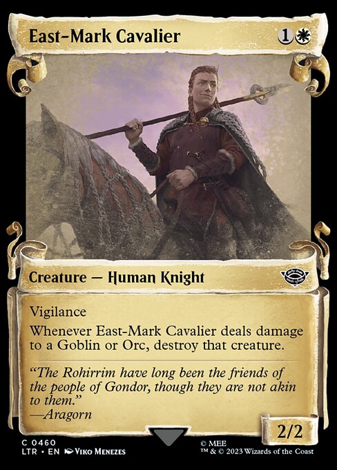 Vigilance
Whenever East-Mark Cavalier deals damage to a Goblin or Orc, destroy that creature.