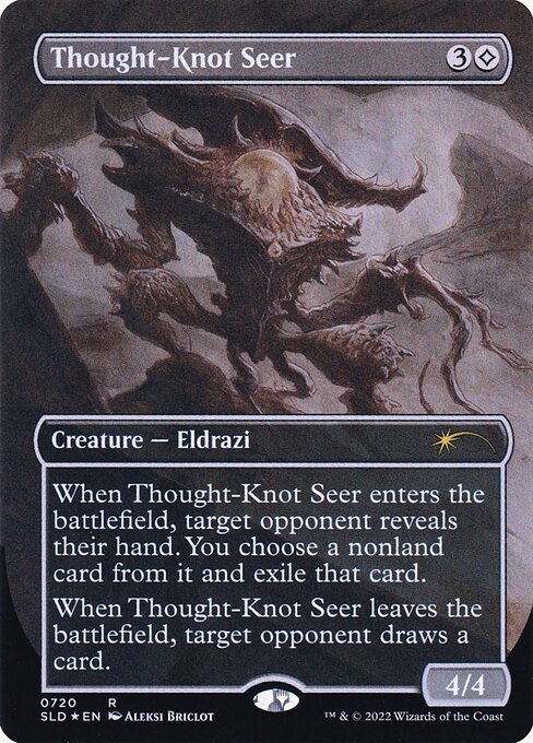 ({C} represents colorless mana.)
When Thought-Knot Seer enters the battlefield, target opponent reveals their hand. You choose a nonland card from it and exile that card.
When Thought-Knot Seer leaves the battlefield, target opponent draws a card.