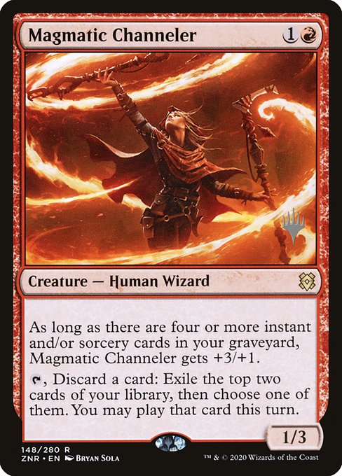 As long as there are four or more instant and/or sorcery cards in your graveyard, Magmatic Channeler gets +3/+1.
{T}, Discard a card: Exile the top two cards of your library, then choose one of them. You may play that card this turn.