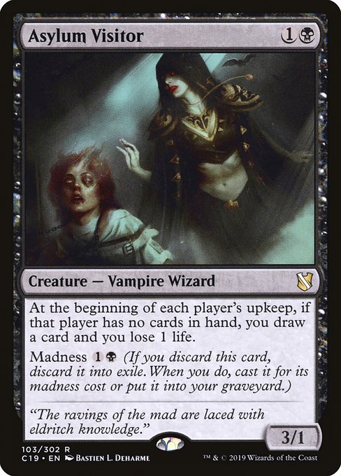 At the beginning of each player's upkeep, if that player has no cards in hand, you draw a card and you lose 1 life.
Madness {1}{B} (If you discard this card, discard it into exile. When you do, cast it for its madness cost or put it into your graveyard.)
