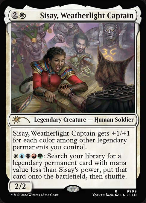 Sisay, Weatherlight Captain gets +1/+1 for each color among other legendary permanents you control.
{W}{U}{B}{R}{G}: Search your library for a legendary permanent card with mana value less than Sisay's power, put that card onto the battlefield, then shuffle.