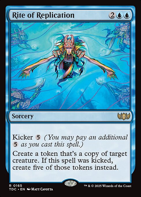 Kicker {5} (You may pay an additional {5} as you cast this spell.)
Create a token that's a copy of target creature. If this spell was kicked, create five of those tokens instead.