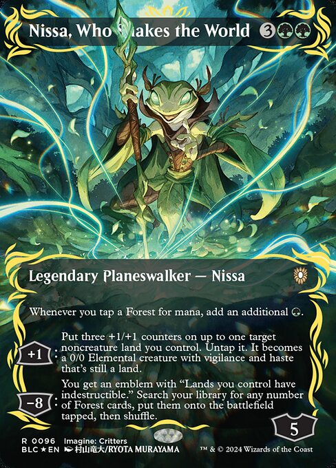 Whenever you tap a Forest for mana, add an additional {G}.
+1: Put three +1/+1 counters on up to one target noncreature land you control. Untap it. It becomes a 0/0 Elemental creature with vigilance and haste that's still a land.
−8: You get an emblem with "Lands you control have indestructible." Search your library for any number of Forest cards, put them onto the battlefield tapped, then shuffle.