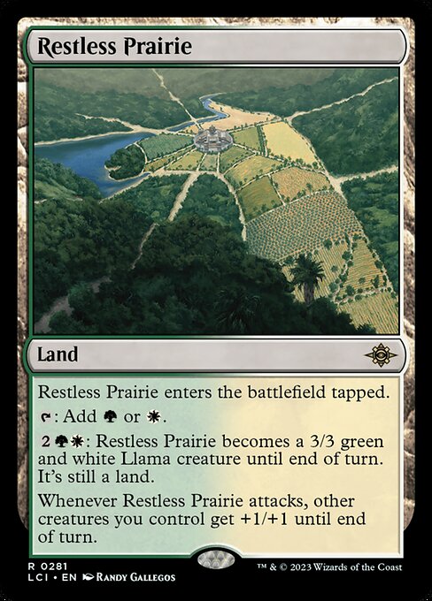 Restless Prairie enters the battlefield tapped.
{T}: Add {G} or {W}.
{2}{G}{W}: Restless Prairie becomes a 3/3 green and white Llama creature until end of turn. It's still a land.
Whenever Restless Prairie attacks, other creatures you control get +1/+1 until end of turn.