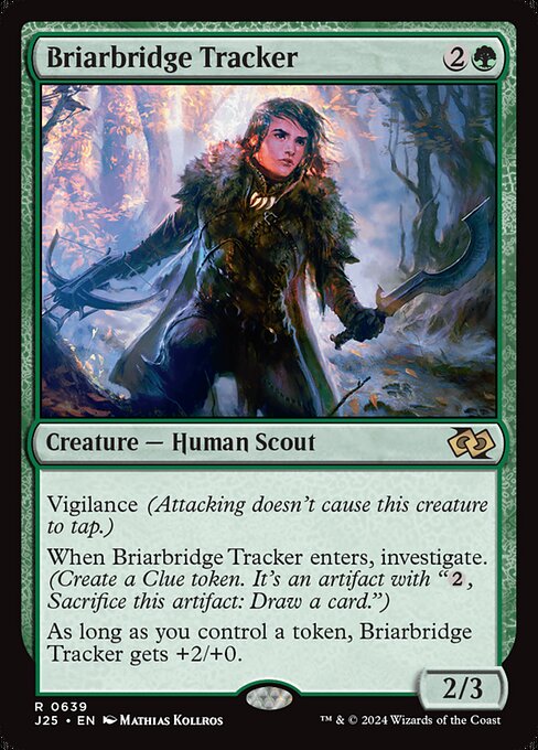 Vigilance (Attacking doesn't cause this creature to tap.)
When Briarbridge Tracker enters, investigate. (Create a Clue token. It's an artifact with "{2}, Sacrifice this artifact: Draw a card.")
As long as you control a token, Briarbridge Tracker gets +2/+0.