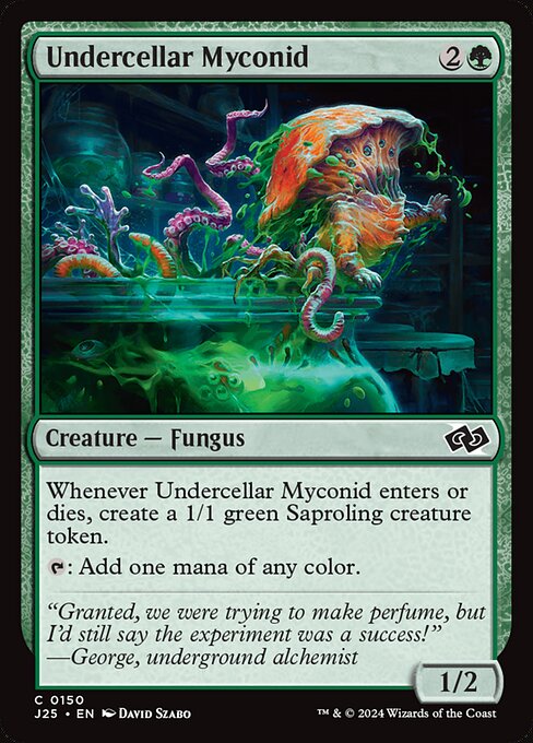 Whenever Undercellar Myconid enters or dies, create a 1/1 green Saproling creature token.
{T}: Add one mana of any color.