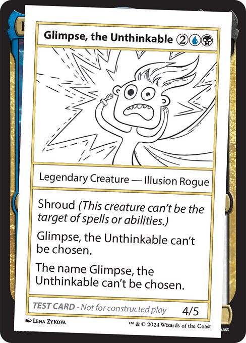 Shroud (This creature can't be the target of spells or abilities.)
Glimpse, the Unthinkable can't be chosen.
The name Glimpse, the Unthinkable can't be chosen.